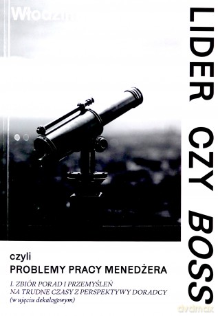 Lider czy Boss, czyli problemy pracy menedżera - Włodzimierz Dębski [KSIĄŻKA]