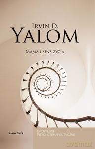 Mama i sens życia - Irvin D. Yalom [KSIĄŻKA]