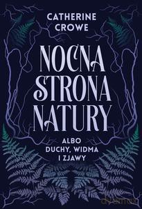 Nocna strona natury albo duchy, widma i zjawy - Catherine Crowe [KSIĄŻKA]