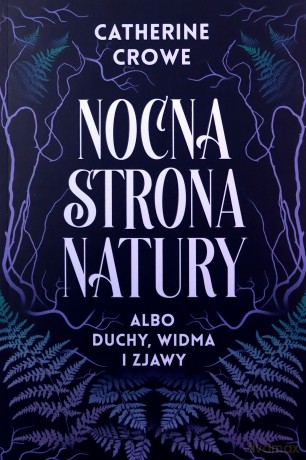 Nocna strona natury albo duchy, widma i zjawy - Catherine Crowe [KSIĄŻKA]