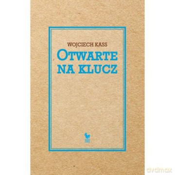 Otwarte na klucz - Wojciech Kass [KSIĄŻKA]