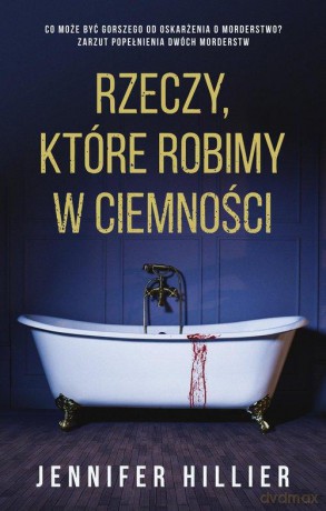 Rzeczy, które robimy w ciemności - Jennifer Hillier [KSIĄŻKA]
