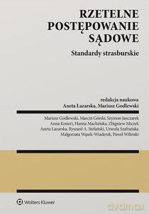 Rzetelne postępowanie sądowe Standardy strasburskie - Mariusz Godlewski, Aneta Łazarska [KSIĄŻKA]