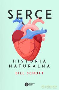 Serce. Historia naturalna - Bill Schutt [KSIĄŻKA]