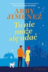 To nie może się udać - Abby Jimenez [KSIĄŻKA]
