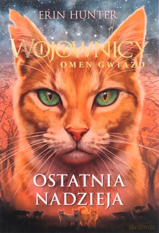 Wojownicy Omen gwiazd. Ostatnia nadzieja - Erin Hunter [KSIĄŻKA]