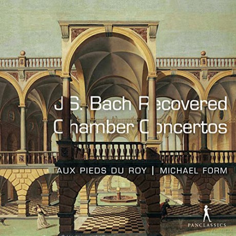 Johann Sebastian Bach: Aux Pieds du Roy: J. S. Bach - Recovered Chamber Concertos [CD]