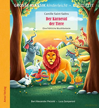 Grosse Klassik kinderleicht - Camille Saint-Saens: Der Karneval der Tiere, eine fruhliche Musikfantasie [CD]