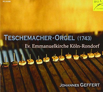 Johannes Geffert spielt die Teschemacher Orgel Ev. Emmanuelkirche Kuln-Rondorf [CD]