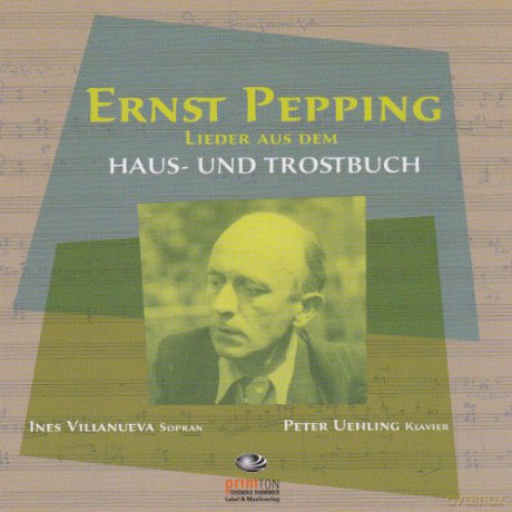 Ernst Pepping: Lieder aus dem Haus- und Trostbuch [CD]