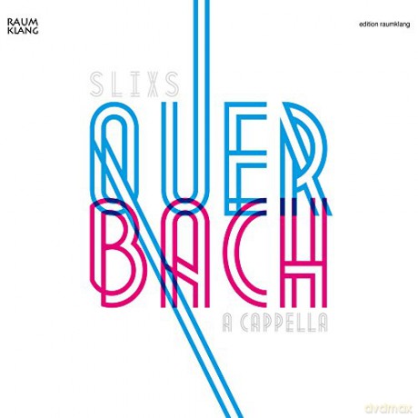 Johann Sebastian Bach: SLIXS - Quer Bach a cappella [CD]