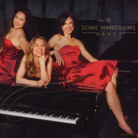 Some Handsome Hands - Musik fur drei Pianistinnen [CD]