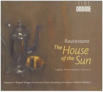 Einojuhani Rautavaara: The House of the Sun (Oper in 2 Akten) [2CD]