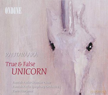 Einojuhani Rautavaara: The True and False Unicorn [CD]