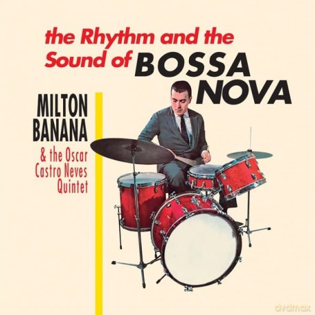 Milton Banana Com Conjunto Oscar Castro Neves: O Ritmo E O Som Da Bossa Nova [Winyl]