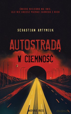Autostradą w ciemność - Sebastian Artymiuk [KSIĄŻKA]
