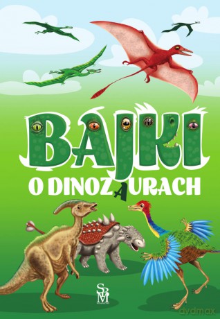 Bajki o dinozaurach - Elżbieta Safarzyńska [KSIĄŻKA]