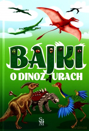 Bajki o dinozaurach - Elżbieta Safarzyńska [KSIĄŻKA]