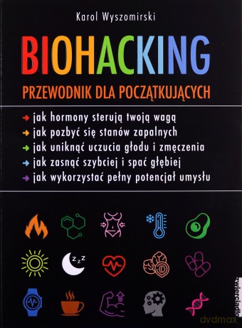 Biohacking. Przewodnik dla początkujących - Karol Wyszomirski [KSIĄŻKA]