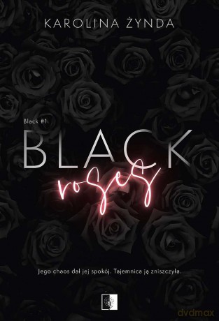 Black Roses (Tom 1) - Karolina Żynda [KSIĄŻKA]