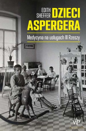 Dzieci Aspergera - Edith Sheffer [KSIĄŻKA]