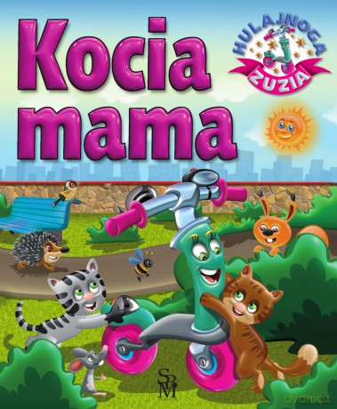Kocia mama. Hulajnoga Zuzia - Karolina Górska, Wojciech Górski [KSIĄŻKA]