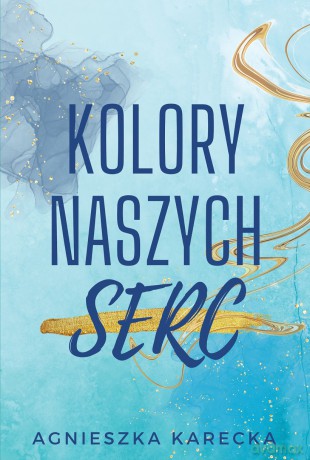 Kolory naszych serc - Agnieszka Karecka [KSIĄŻKA]