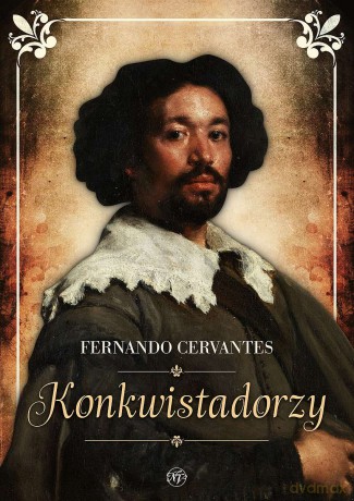 Konkwistadorzy - Fernando Cervantes [KSIĄŻKA]