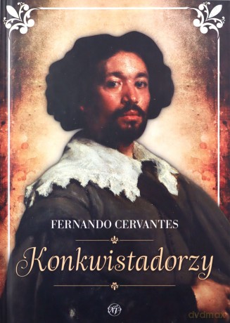 Konkwistadorzy - Fernando Cervantes [KSIĄŻKA]