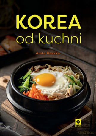 Korea od kuchni - Anita Raszka [KSIĄŻKA]