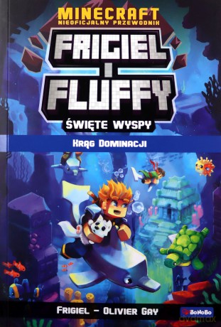 Krąg dominacji Święte wyspy. Frigiel i Fluffy nieoficjalny przewodnik po świecie Minecraft - Frigiel, Oliwier Gay [KSIĄŻKA]