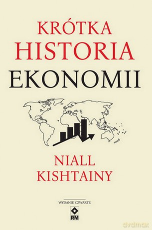 Krótka historia ekonomii - Niall Kishtainy [KSIĄŻKA]