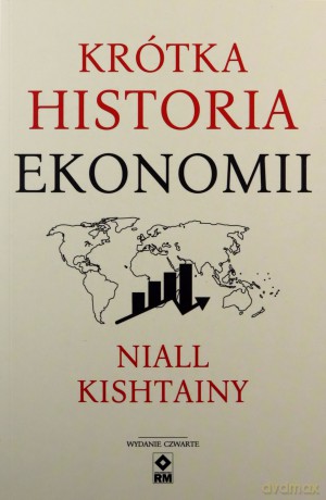 Krótka historia ekonomii - Niall Kishtainy [KSIĄŻKA]