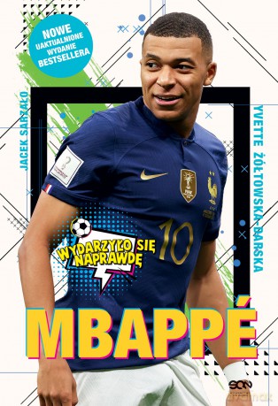Mbappé. Nowy książę futbolu - Yvette Żółtowska-Darska, Jacek Sarzało [KSIĄŻKA]