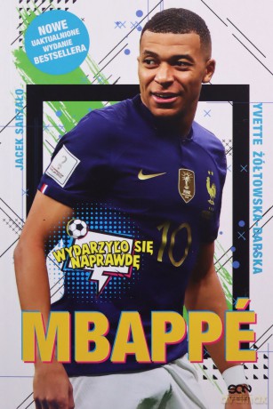 Mbappé. Nowy książę futbolu - Yvette Żółtowska-Darska, Jacek Sarzało [KSIĄŻKA]