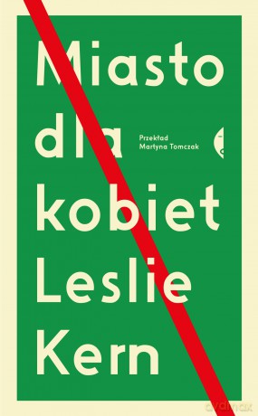 Miasto dla kobiet - Leslie Kern [KSIĄŻKA]