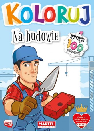 Na budowie. Koloruj [KSIĄŻKA]