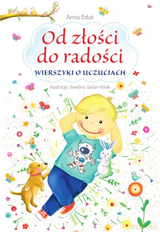 Od złości do radości. Wierszyki o uczuciach - Anna Edyk [KSIĄŻKA]