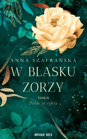 Pałac ze szkła. W blasku zorzy (Tom 2) - Anna Szafrańska [KSIĄŻKA]
