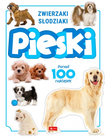 Pieski. Zwierzaki słodziaki [KSIĄŻKA]