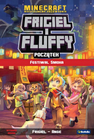 Początek. Festiwal smoka. Frigiel i Fluffy nieoficjalny przewodnik po świecie Minecraft - Frigiel, Ange [KSIĄŻKA]