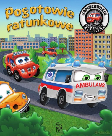 Pogotowie ratunkowe. Samochodzik Franek - Karolina Górska, Wojciech Górski [KSIĄŻKA]
