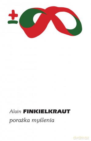 Porażka myślenia - Alain Finkielkraut [KSIĄŻKA]
