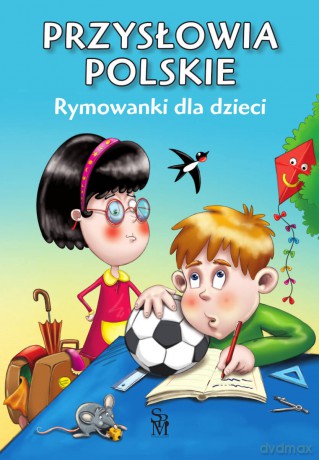 Przysłowia polskie. Rymowanki dla dzieci - Dorota Strzemińska-Więckowiak [KSIĄŻKA]