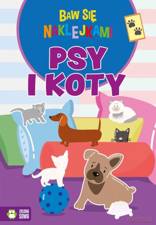 Psy i koty. Baw się naklejkami [KSIĄŻKA]