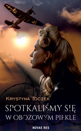 Spotkaliśmy się w obozowym piekle - Krystyna Toczek [KSIĄŻKA]