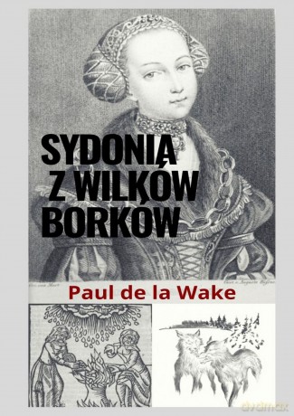 Sydonia z Wilków Borków - Paul de la Wake [KSIĄŻKA]