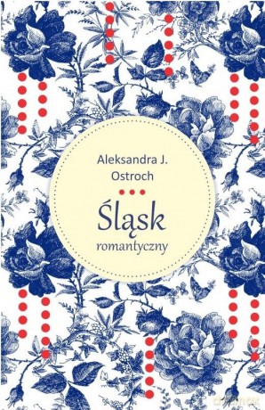 Śląsk romantyczny - Aleksandra J. Ostroch [KSIĄŻKA]