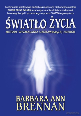 Światło życia - Barbara Ann Brennan [KSIĄŻKA]