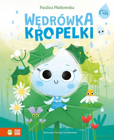 Wędrówka kropelki. Mikrocuda - Paulina Płatkowska [KSIĄŻKA]